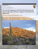 Terrestrial Vegetation and Soils Monitoring in the Tucson Mountain District, Saguaro National Park, 2009-2010 1493699938 Book Cover