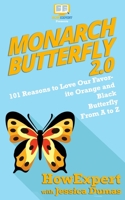 Monarch Butterfly 2.0: 101 Reasons to Love Our Favorite Orange and Black Butterfly From A to Z 1949531155 Book Cover