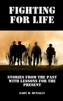 Fighting for Life: Stories from the Past with Lessons for the Present B0FCBWQKR8 Book Cover