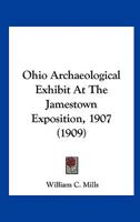 Ohio Archaeological Exhibit At The Jamestown Exposition, 1907 (1909) 1163960772 Book Cover