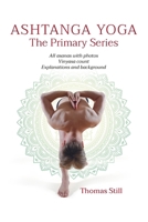 Ashtanga Yoga The Primary Series: All asanas with photos, Vinyasa count, Explanations and background B0DMWCRZNJ Book Cover