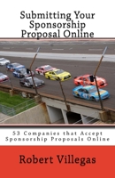 Submitting Your Sponsorship Proposal Online: 53 Companies that Accept Sponsorship Proposals Online - with Links 1537596160 Book Cover