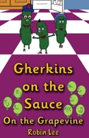 Gherkins on the Sauce: On the Grapevine 1738409643 Book Cover