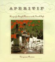 Aperitif: Recipes for Simple Pleasures in the French Style 0811810771 Book Cover