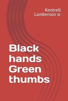 Black hands Green thumbs B0FF9YZTLP Book Cover