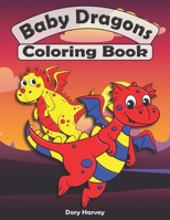 Baby Dragons Coloring Book: Great Fun For Both Boys And Girls. Ideal Activity Book For Kids Ages 5-8 B088BBKD6S Book Cover