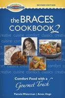 The Braces Cookbook 2: Comfort Food with a Gourmet Touch 0977492230 Book Cover