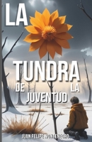 LA TUNDRA DE LA JUVENTUD (Spanish Edition) B0DWL6BTSM Book Cover