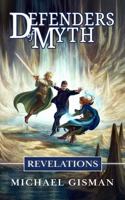 Defenders of Myth: Revelations (Book 4 of an Epic Fantasy Series) 1737598876 Book Cover