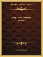Degli Asili Infantili (1860) 1160857555 Book Cover
