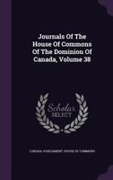 Journals of the House of Commons of Canada Volume 38 1286212103 Book Cover