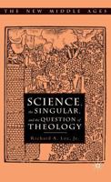 Science, the Singular, and the Question of Theology 0312292961 Book Cover