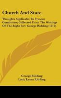 Church And State: Thoughts Applicable To Present Conditions; Collected From The Writings Of The Right Rev. George Ridding 0548787972 Book Cover