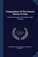 Compendium Of The Literary History Of Italy: Until The Formation Of The Modern Italian Language 1377127184 Book Cover