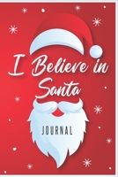 I Believe In Santa Journal: Christmas Lined Notebook 1707936919 Book Cover