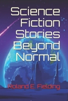 Science Fiction Stories Beyond Normal B08VYLNWLD Book Cover
