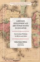 Language, Development Aid and Human Rights in Education: Curriculum Policies in Africa and Asia 1137473185 Book Cover