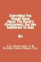 Everything You Should Know about the World's Environment, But Are Indifferent to Ask! 1495410153 Book Cover