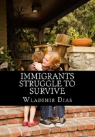 Immigrants Struggle to Survive 1517715911 Book Cover