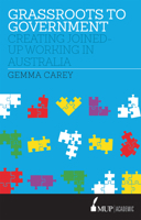 Grassroots to Government: Creating joined-up working in Australia 0522868118 Book Cover