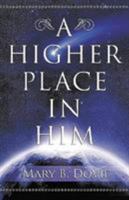 A Higher Place in Him 1591855551 Book Cover