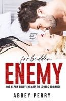 FORBIDDEN ENEMY: Hot Alpha Bully: Enemies to Lovers Romance B08KQ1LN9W Book Cover