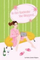 In Her Bathrobe She Blogged 0615186823 Book Cover