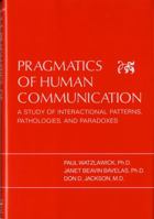 Pragmatics of Human Communication: A Study of Interactional Patterns, Pathologies and Paradoxes 0393010090 Book Cover