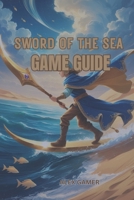 SWORD OF THE SEA GAME GUIDE B0FLTGN5XG Book Cover