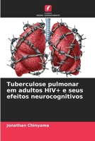Tuberculose pulmonar em adultos HIV+ e seus efeitos neurocognitivos (Portuguese Edition) 6209060080 Book Cover