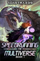 Speedrunning the Multiverse: A LitRPG Adventure B0DWZ64R7T Book Cover