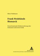 Frank Wedekinds «Bismarck»: Deutschnationale Heldenverehrung Oder Dokument Subversiver Kritik 3631534841 Book Cover