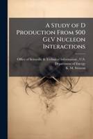 A Study of D Production from 500 Gev Nucleon Interactions 128882470X Book Cover