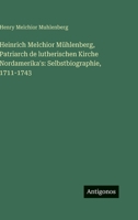 Heinrich Melchior Mühlenberg, Patriarch de lutherischen Kirche Nordamerika's: Selbstbiographie, 1711-1743 (German Edition) 3563482330 Book Cover
