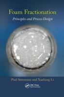 Foam Fractionation: Principles and Process Design 1466558512 Book Cover