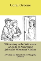 Witnessing to the Witnesses: A Guide to Answering Jehovah’s Witnesses' Claims: A Practical and Biblical Guide for Thoughtful Christians B0GHCSV3G2 Book Cover