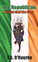 The Republican: An Irish Civil War Story 1456592866 Book Cover