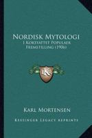 Nordisk Mytologi: I Kortfattet Populaer Fremstilling (1906) 1167044215 Book Cover