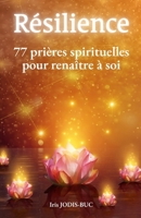 RÉSILIENCE: 77 prières spirituelles pour renaître à soi (French Edition) B0FMNYGNN8 Book Cover