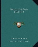 Napoleon and Blucher: An Historical Novel B001DOMAHI Book Cover