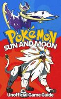 Pokemon Sun and Moon: Ultimate Strategy Guide: (An Unofficial Pokemon Guide) 1540577597 Book Cover
