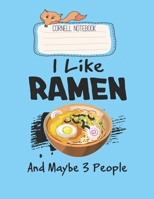 Cornell Notebook: I Like Ramen And Maybe 3 People Funny Japanese Noodle Gift Pretty Cornell Notes Notebook for Work Marble Size College Rule Lined for Student Journal 110 Pages of 8.5x11 Efficient Way 1651114730 Book Cover