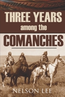 Three Years Among the Comanches: The Narrative of Nelson Lee, the Texas Ranger