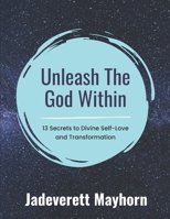 13 Secrets To Unleash The God Within: Your Personal Guide To Self Love B0DWKTC11B Book Cover