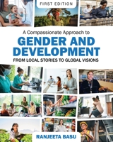 A Compassionate Approach to Gender and Development: From Local Stories to Global Visions 1793556717 Book Cover