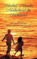 Mischief, Miracles, Motherhood, & Menopause 1426962037 Book Cover