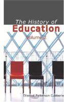 The History of Education, Volume 2: Educational practice and progress considered as a phase of the development and spread of western civilization 1426409737 Book Cover