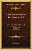 Les Commentaires D'Hierocles V2: Sur Les Vers Dorez De Pythagore 1104985799 Book Cover