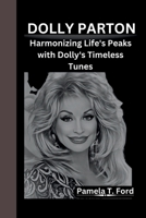 DOLLY PARTON: Harmonizing Life's Peaks with Dolly's Timeless Tunes B0CTTM1XV7 Book Cover