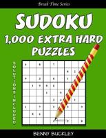 Sudoku 1,000 Extra Hard Puzzles. Solutions Included: A Break Time Series Book 1537278592 Book Cover